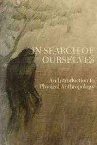 In Search Of Ourselves: An Introduction To Physical Antrhopology