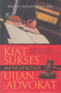 Kiat Sukses Mengahadapi Ujian Advokat: Intisari Soal Dan Jawaban