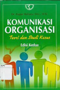Komunikasi Organisasi : Teori dan Studi Kasus