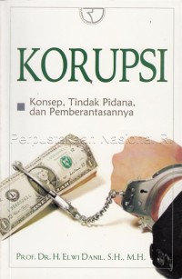 Korupsi: Konsep, tindak pidana, dan pemberantasannya