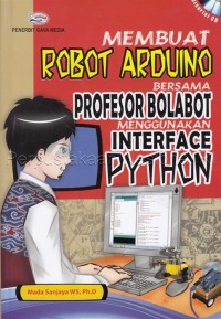 Membuat Robot Rduino : Bersama Profesor Bolabot Menggunakan Interface Python