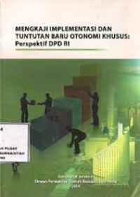 Mengkaji Implementasi Dan Tuntutan Baru Otonomi Khusus : Perspektif DPD RI