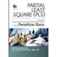 Partial Least Square (PLS) : Alternatif Structural Qquation Modeling (SEM) dalam Penelitian Bisnis