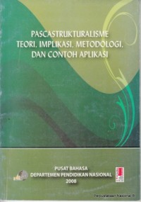 Pascastrukturalisme Teori, Implikasi, Metodologi, dan Contoh Aplikasi