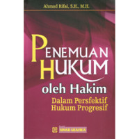 Penemuan Hukum oleh Hakim : Dalam Persfektif Hukum Progresif
