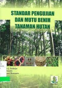 Standar Pengujian dan Mutu Benih Tanaman Hutan