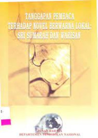 Tanggapan Pembaca Terhadap Novel Berwarna Lokal : Sri Sumarah dan Warisan