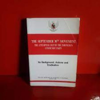 The  September 30th movement : the attempted coup by indonesian communist party
