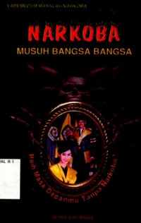 Vademicum Masalah Narkoba : Narkoba Musuh Bangsa