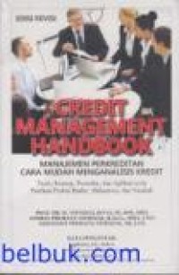 Credit Management Handbook: manajemen perkreditan cara mudah menganalisis kredit