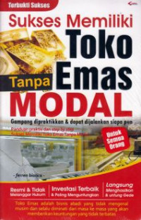 Sukses Memiliki Toko Emas Tanpa Modal : Gampang Dipraktikan &Dapat Dijalankan Siapa Pun