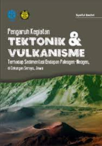 Pengaruh Kegiatan Tektonik & Vulkanisme : Terhadap Sedimentasi Endapan Paleogen-Neogen, di cekungan Serayu, Jawa