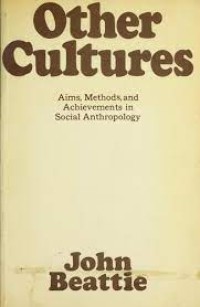 Other Cultures : Aims, Methods, and Achievements in Social Anthropology