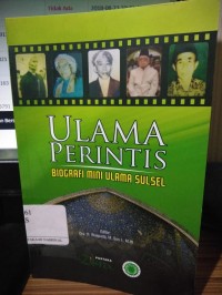 Ulama Perintis : Biografi mini ulama sulsel