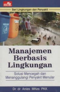 Manajemen Berbasis Lingkungan : Solusi Mencegah dan Menanggulangi Penyakit Menular.