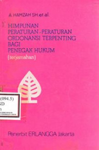Himpunan Peraturan - Peraturan Ordonansi Terpenting Bagi Penegak Hukum