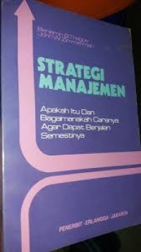 Srategi Manajemen: Apakah Itu Dan Baaimanakah Caranya Agar Dapat Berjalan Semestinya