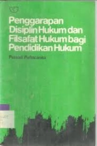 Penggarapan Disiplin Hukum dan Filsafat Hukum bagi Pendidikan Hukum