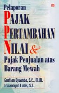 Pelaporan Pajak Pertambahan Nilai & Pajak Penjualan atas Barang Mewah