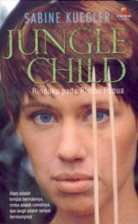 Jungle Child : Rinbuku Pada Rimba Papua