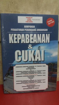 Himpunan Peraturan Perundang Undangan: Kepabeanan & Cukai