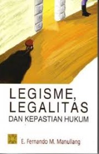 Legisme, Legalitas dan kepastian hukum