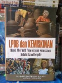 LPDB dan Kemiskinan : model alternatif pengentasan kemiskinan melalui dana bergulir