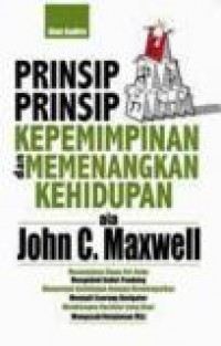 Prinsip-Prinsip Kepemimpinan dan Memenangkan Kehidupan ala John C. Maxwell