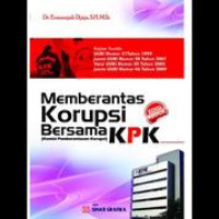 Memberantas Korupsi Bersama KPK : Komisi pemberantasan korupsi