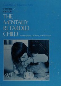 The Mentally Retarded Child : Development, Training, and Education