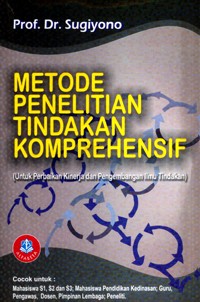 Metode Penelitian Tindakan Komprehensif: Untuk Perbaikan Kinerja Dan Pengembangan Ilmu tindakan