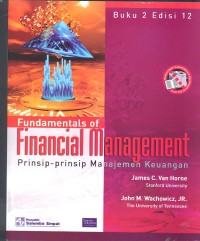 Fundamentals of Financial Management = Prinsip-prinsip Manajemen Keuangan