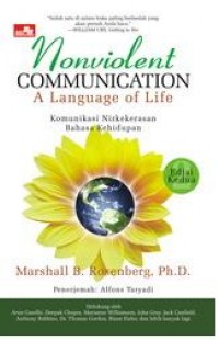 Nonviolent Communication A Language of Life = Komunikasi Nirkekerasan Bahasa Kehidupan