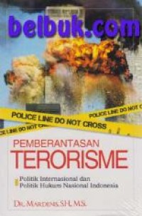 Pemberantasan Terorisme : Politik Internasional dan Politik Hukum Nasional Indonesia