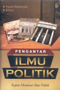 Pengantar Ilmu Politik : Kajian Mendasar Ilmu Politik