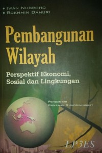 Pembangunan Wilayah : Perspektif Ekonomi, Sosial dan Lingkungan