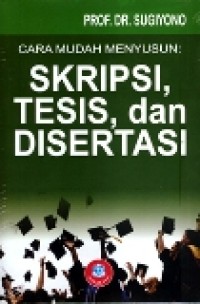 Cara Mudah Menyusun : Skripsi, Tesis, dan Disertasi