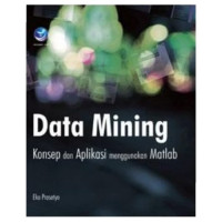 Data Mining: Konsep dan Aplikasi menggunakan MATLAB