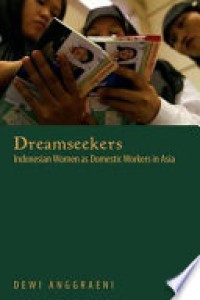 Dreamseekers : Indonesian Women as Domestic Workers in Asia