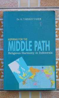 Aspiring For The Middle Path : Religious Harmony in Indonesia